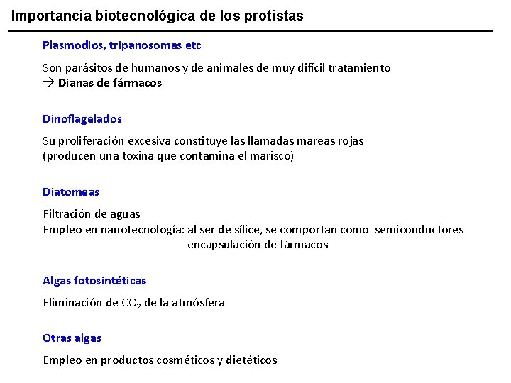 Importancia biotecnológica de los protistas Plasmodios, tripanosomas etc Son parásitos de humanos y de