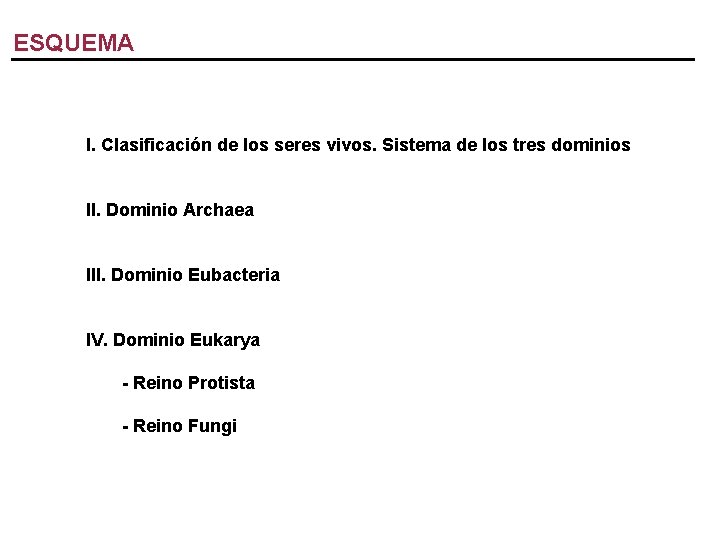ESQUEMA I. Clasificación de los seres vivos. Sistema de los tres dominios II. Dominio