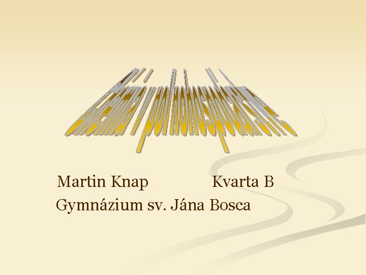 Martin Knap Kvarta B Gymnázium sv. Jána Bosca 