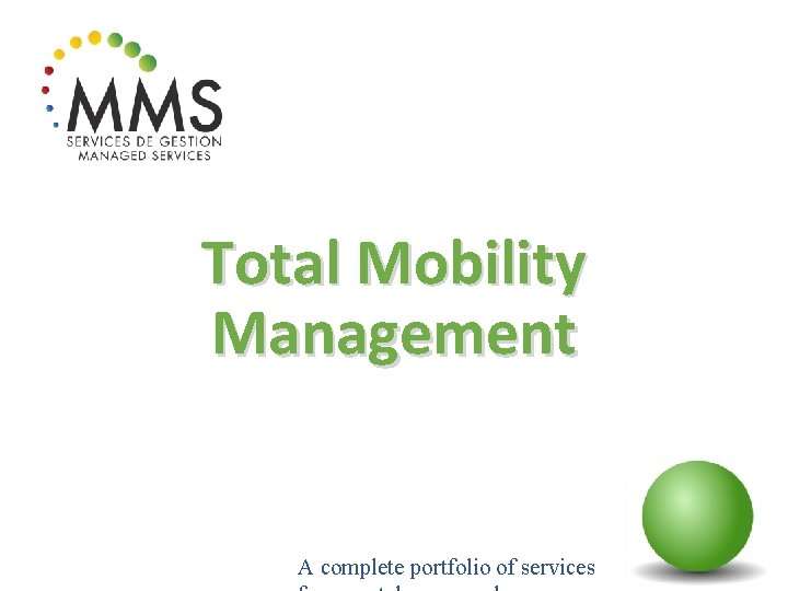 Total Mobility Management A complete portfolio of services 