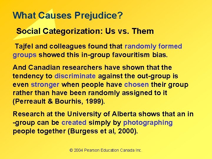 What Causes Prejudice? Social Categorization: Us vs. Them Tajfel and colleagues found that randomly