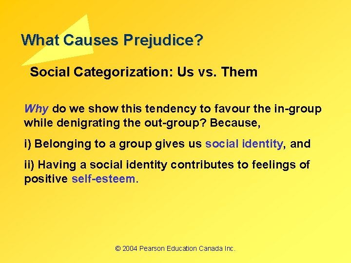 What Causes Prejudice? Social Categorization: Us vs. Them Why do we show this tendency