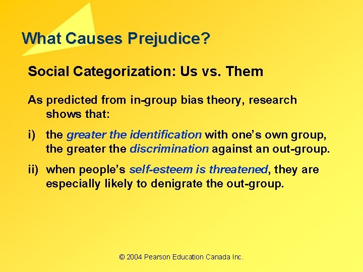 What Causes Prejudice? Social Categorization: Us vs. Them As predicted from in-group bias theory,