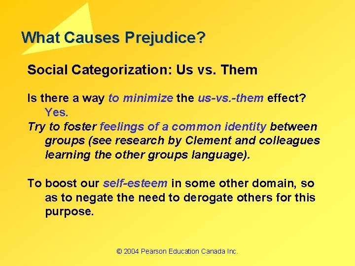 What Causes Prejudice? Social Categorization: Us vs. Them Is there a way to minimize