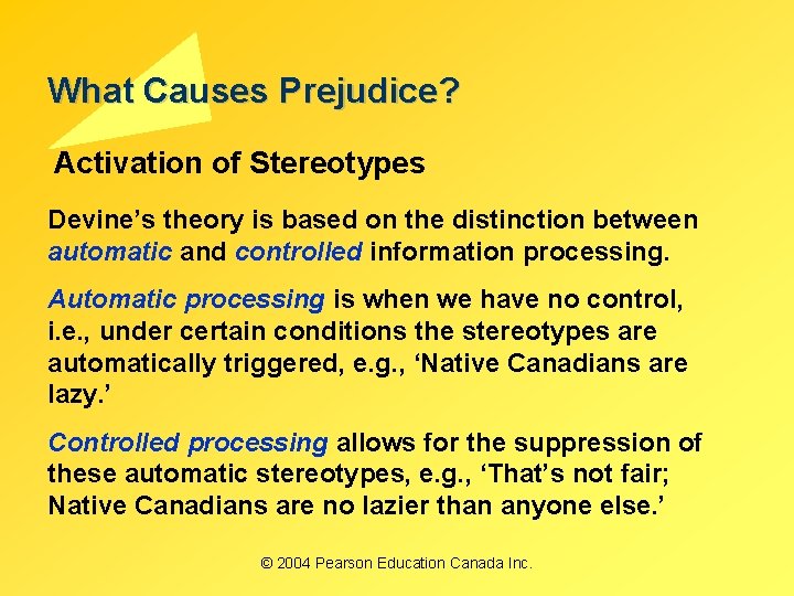 What Causes Prejudice? Activation of Stereotypes Devine’s theory is based on the distinction between