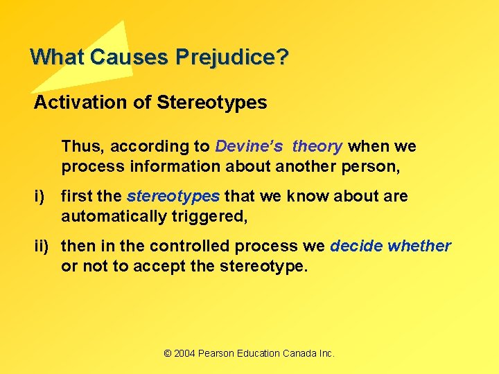 What Causes Prejudice? Activation of Stereotypes Thus, according to Devine’s theory when we process