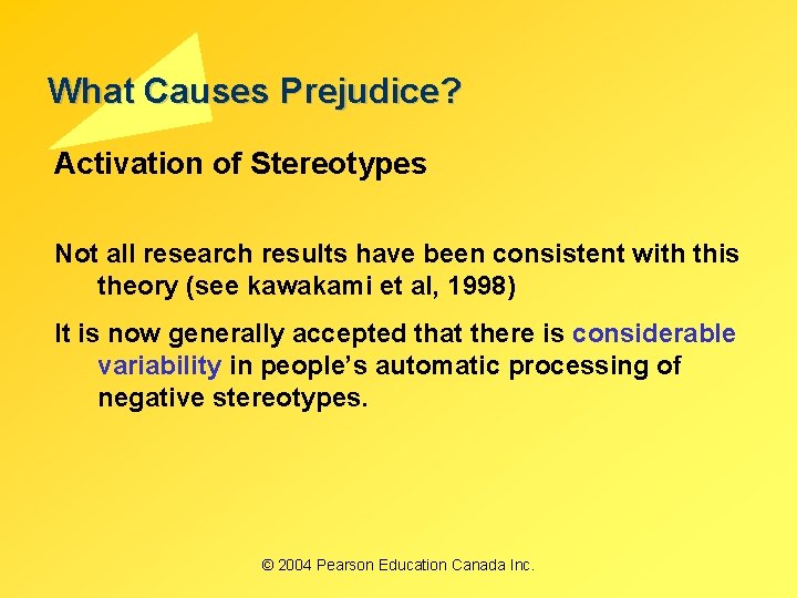 What Causes Prejudice? Activation of Stereotypes Not all research results have been consistent with
