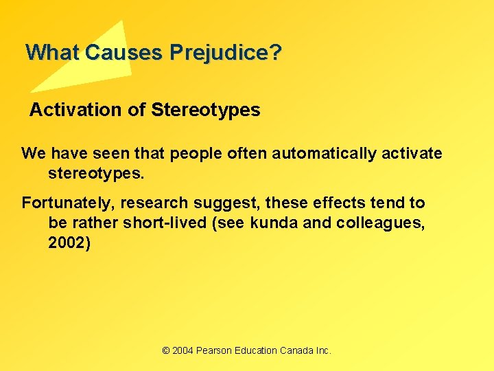 What Causes Prejudice? Activation of Stereotypes We have seen that people often automatically activate