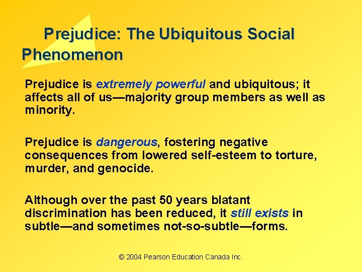 Prejudice: The Ubiquitous Social Phenomenon Prejudice is extremely powerful and ubiquitous; it affects all