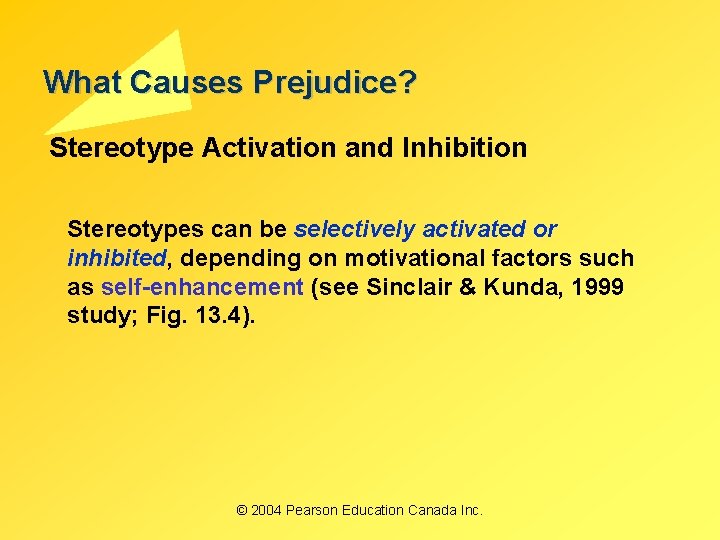 What Causes Prejudice? Stereotype Activation and Inhibition Stereotypes can be selectively activated or inhibited,