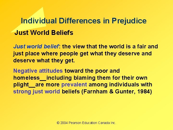 Individual Differences in Prejudice Just World Beliefs Just world belief: the view that the