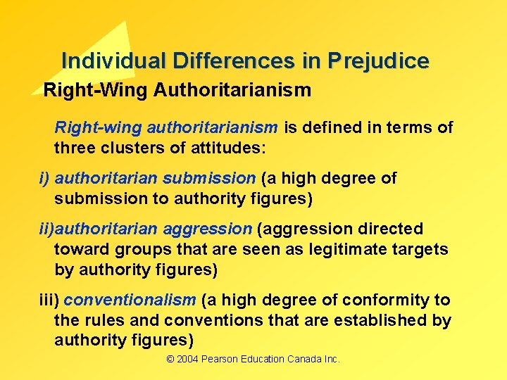 Individual Differences in Prejudice Right-Wing Authoritarianism Right-wing authoritarianism is defined in terms of three