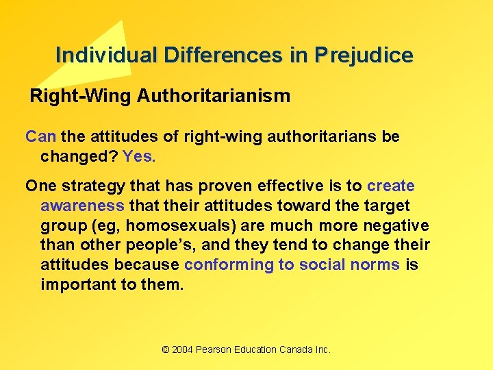 Individual Differences in Prejudice Right-Wing Authoritarianism Can the attitudes of right-wing authoritarians be changed?