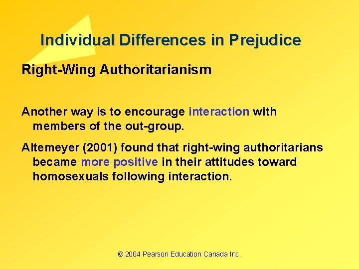 Individual Differences in Prejudice Right-Wing Authoritarianism Another way is to encourage interaction with members