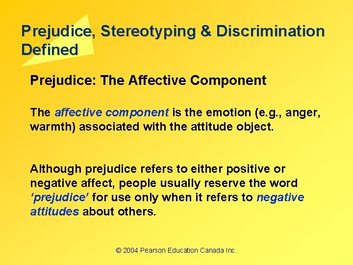 Prejudice, Stereotyping & Discrimination Defined Prejudice: The Affective Component The affective component is the