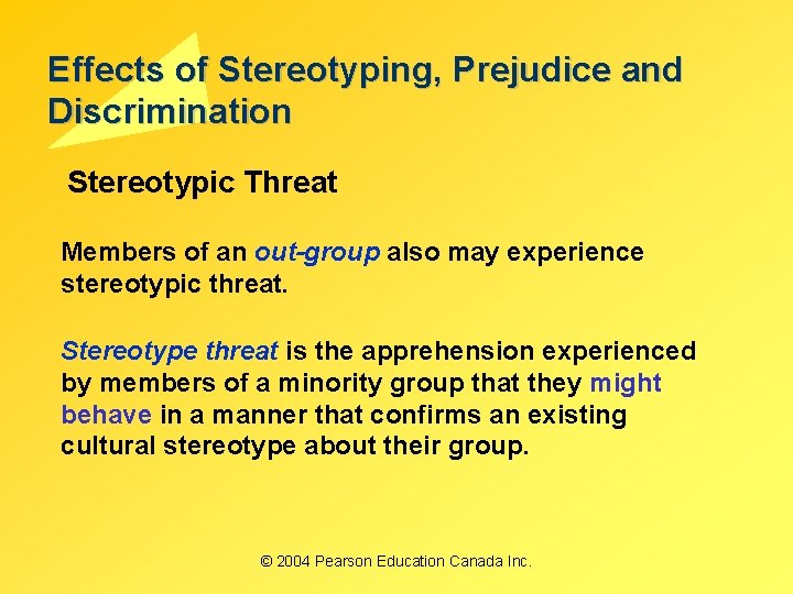 Effects of Stereotyping, Prejudice and Discrimination Stereotypic Threat Members of an out-group also may