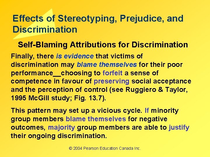 Effects of Stereotyping, Prejudice, and Discrimination Self-Blaming Attributions for Discrimination Finally, there is evidence