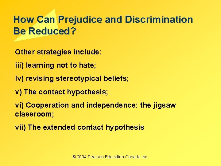 How Can Prejudice and Discrimination Be Reduced? Other strategies include: iii) learning not to