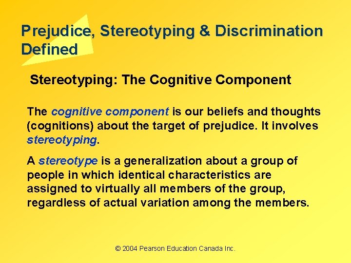 Prejudice, Stereotyping & Discrimination Defined Stereotyping: The Cognitive Component The cognitive component is our