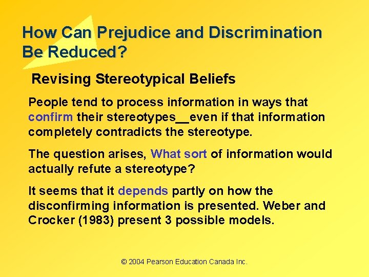 How Can Prejudice and Discrimination Be Reduced? Revising Stereotypical Beliefs People tend to process