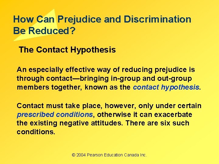 How Can Prejudice and Discrimination Be Reduced? The Contact Hypothesis An especially effective way