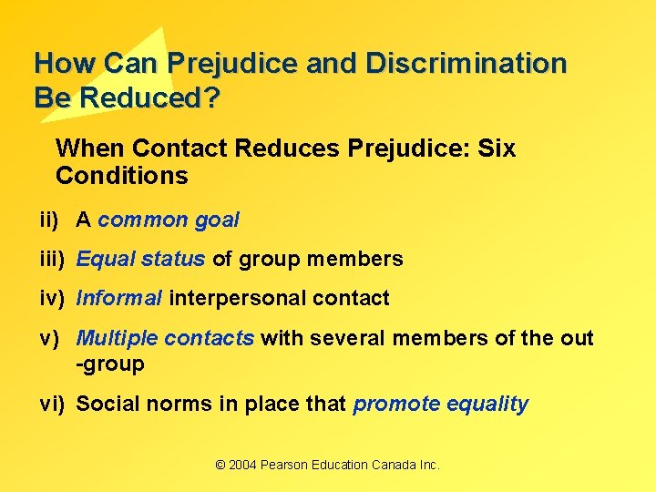 How Can Prejudice and Discrimination Be Reduced? When Contact Reduces Prejudice: Six Conditions ii)