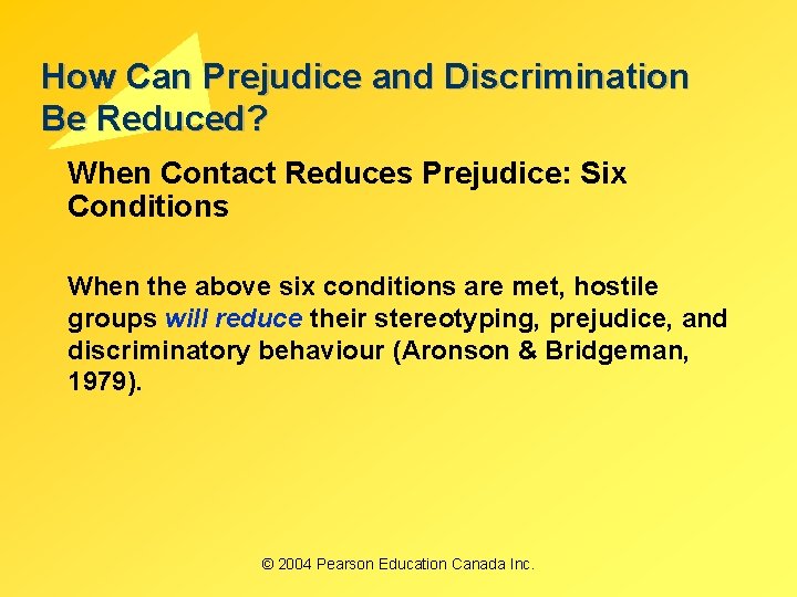 How Can Prejudice and Discrimination Be Reduced? When Contact Reduces Prejudice: Six Conditions When