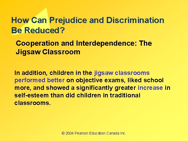 How Can Prejudice and Discrimination Be Reduced? Cooperation and Interdependence: The Jigsaw Classroom In