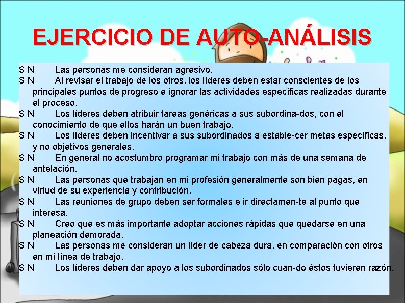 EJERCICIO DE AUTO-ANÁLISIS SN Las personas me consideran agresivo. SN Al revisar el trabajo