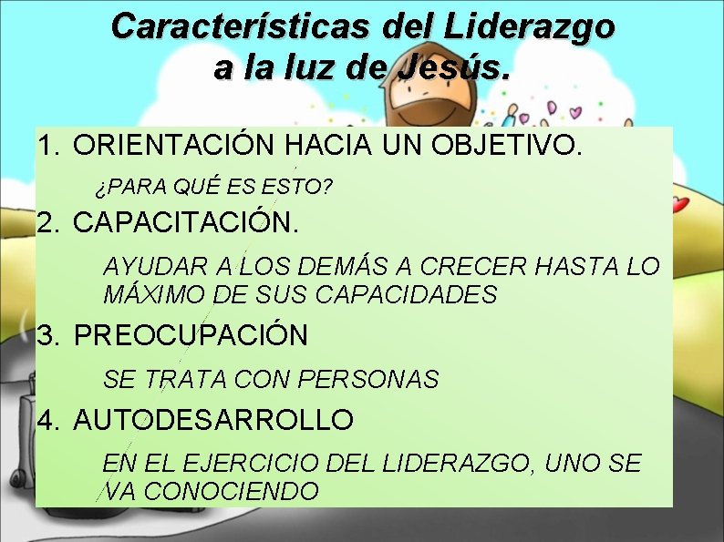 Características del Liderazgo a la luz de Jesús. 1. ORIENTACIÓN HACIA UN OBJETIVO. ¿PARA