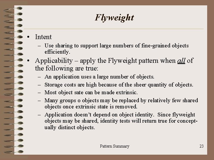 Flyweight • Intent – Use sharing to support large numbers of fine-grained objects efficiently.