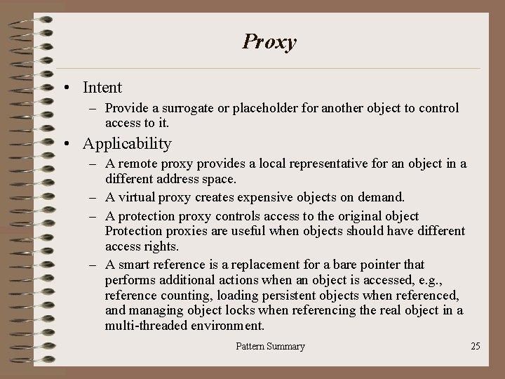 Proxy • Intent – Provide a surrogate or placeholder for another object to control