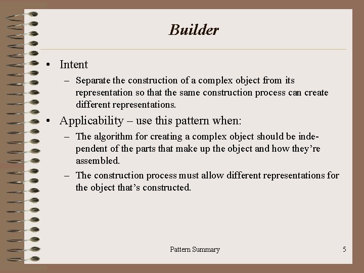 Builder • Intent – Separate the construction of a complex object from its representation