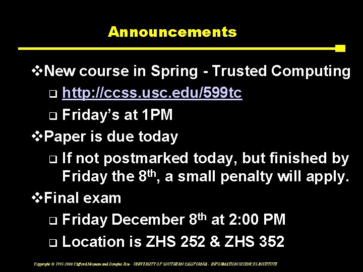 Announcements v. New course in Spring - Trusted Computing q http: //ccss. usc. edu/599