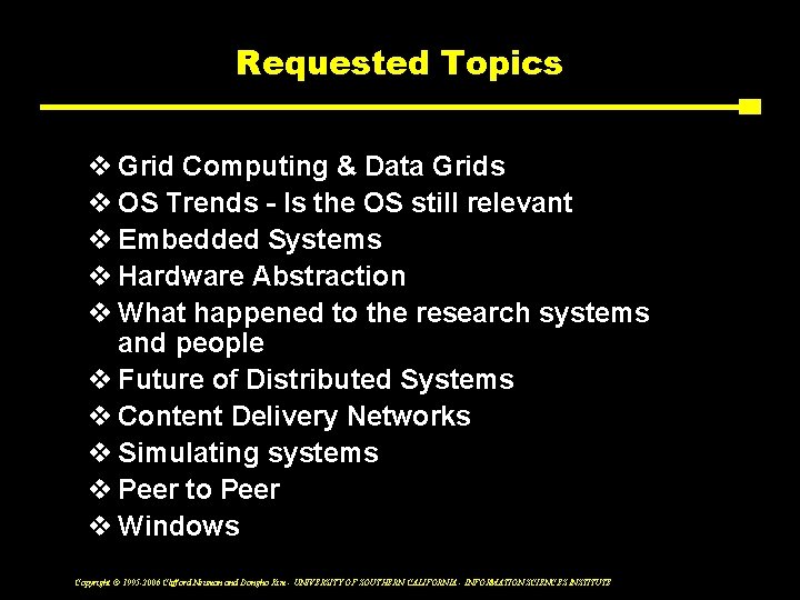 Requested Topics v Grid Computing & Data Grids v OS Trends - Is the