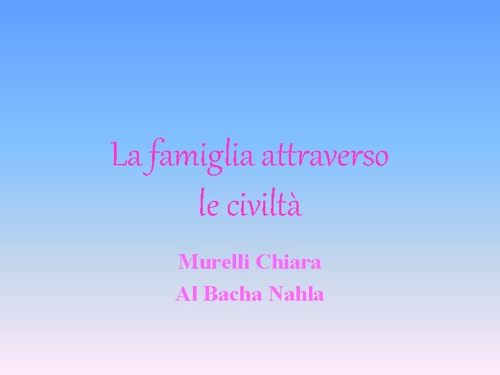 La famiglia attraverso le civiltà Murelli Chiara Al Bacha Nahla 