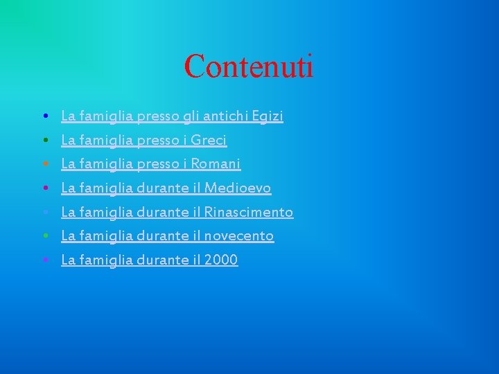 Contenuti • • La famiglia presso gli antichi Egizi La famiglia presso i Greci