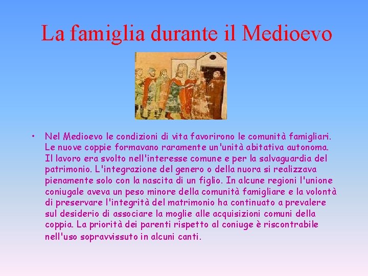 La famiglia durante il Medioevo • Nel Medioevo le condizioni di vita favorirono le