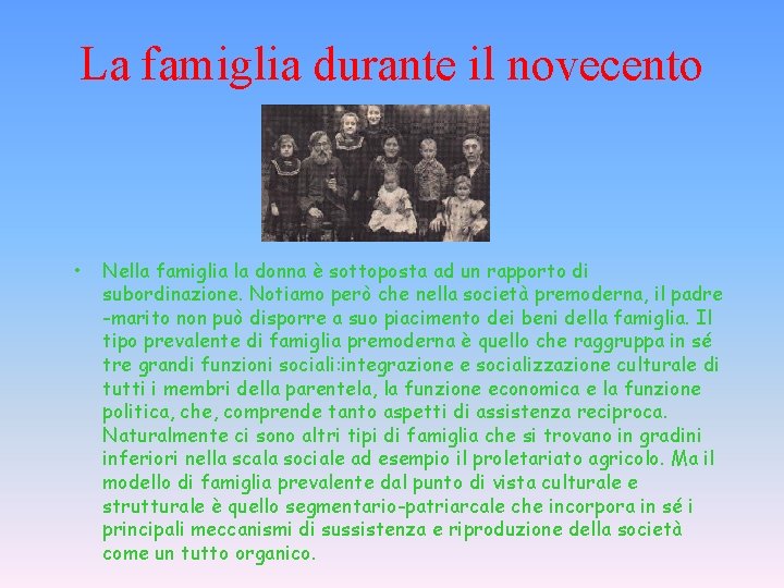 La famiglia durante il novecento • Nella famiglia la donna è sottoposta ad un