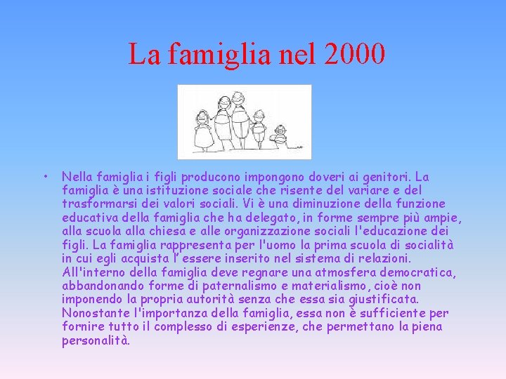 La famiglia nel 2000 • Nella famiglia i figli producono impongono doveri ai genitori.