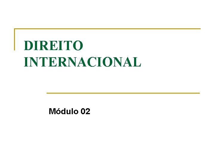 DIREITO INTERNACIONAL Módulo 02 