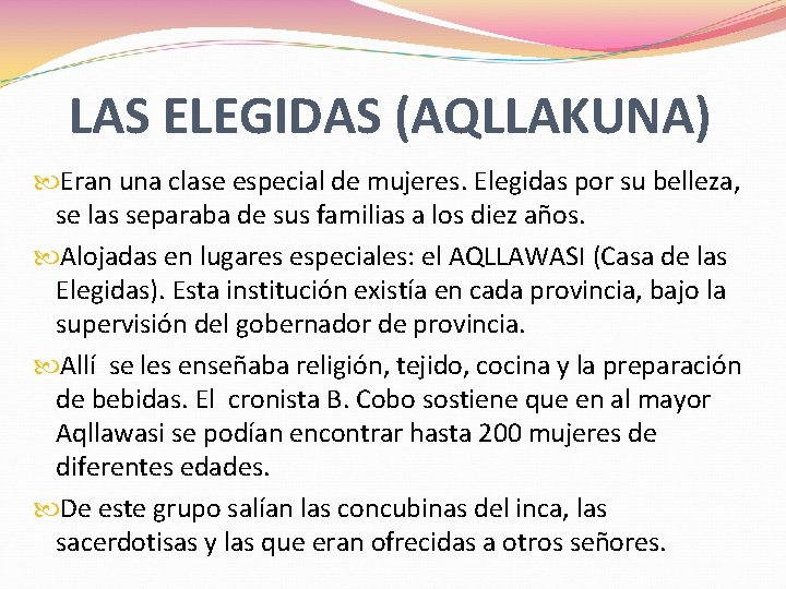 LAS ELEGIDAS (AQLLAKUNA) Eran una clase especial de mujeres. Elegidas por su belleza, se LAS ELEGIDAS (AQLLAKUNA) Eran una clase especial de mujeres. Elegidas por su belleza, se
