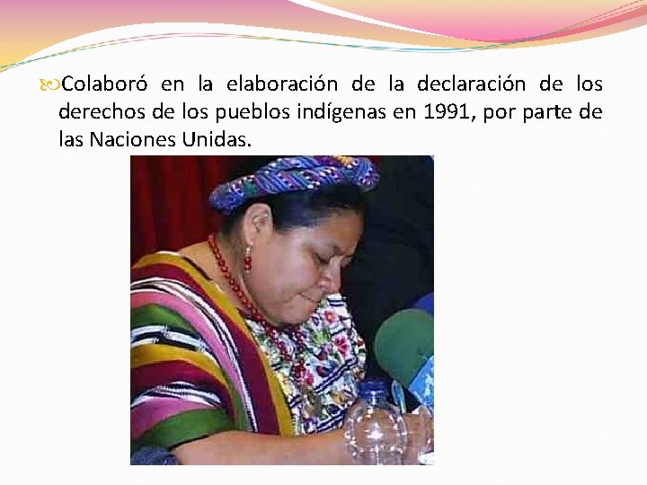 Colaboró en la elaboración de la declaración de los derechos de los pueblos Colaboró en la elaboración de la declaración de los derechos de los pueblos