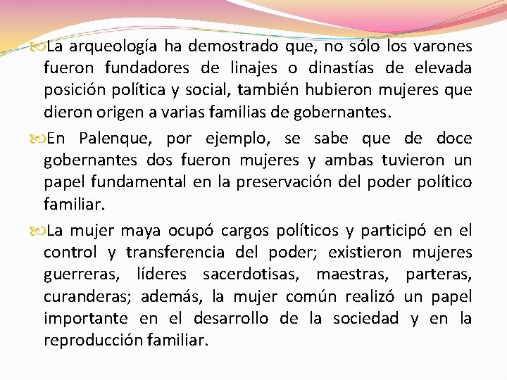 La arqueología ha demostrado que, no sólo los varones fueron fundadores de linajes La arqueología ha demostrado que, no sólo los varones fueron fundadores de linajes