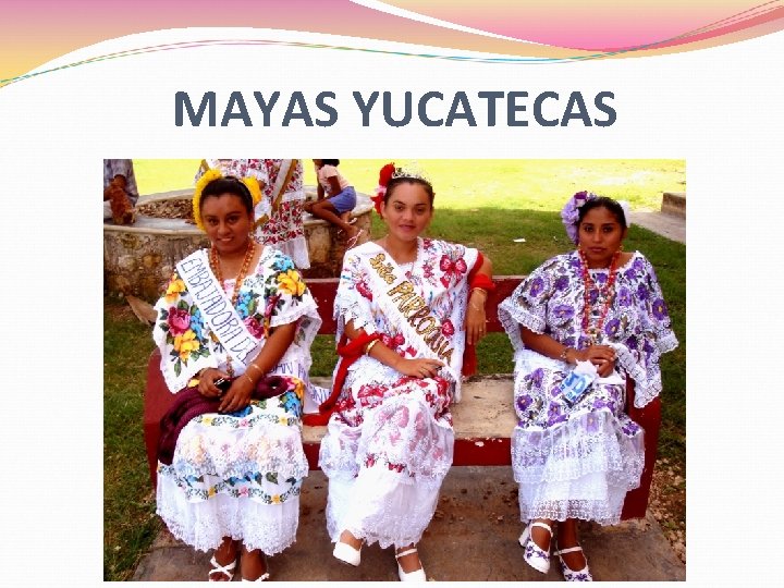 MAYAS YUCATECAS MAYAS YUCATECAS