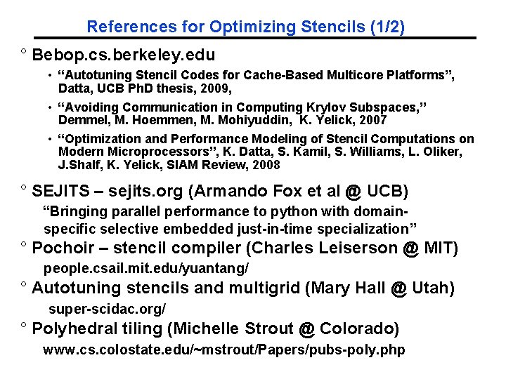 References for Optimizing Stencils (1/2) ° Bebop. cs. berkeley. edu • “Autotuning Stencil Codes