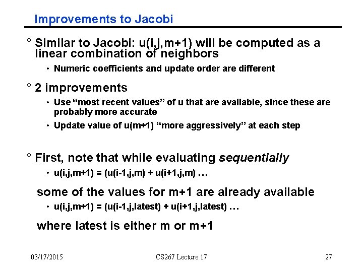 Improvements to Jacobi ° Similar to Jacobi: u(i, j, m+1) will be computed as