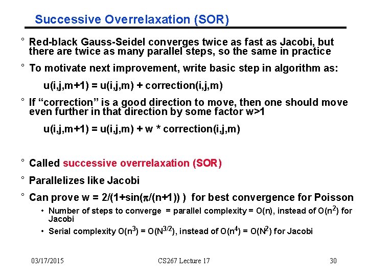 Successive Overrelaxation (SOR) ° Red-black Gauss-Seidel converges twice as fast as Jacobi, but there