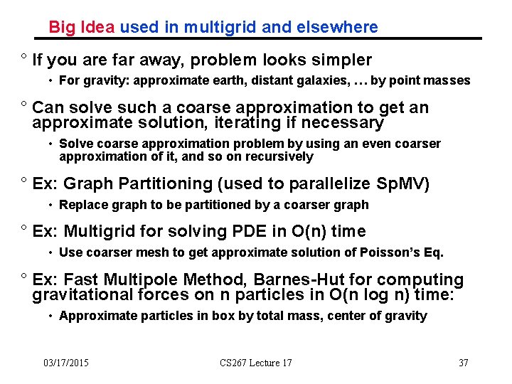 Big Idea used in multigrid and elsewhere ° If you are far away, problem