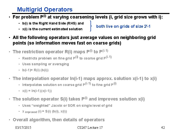 Multigrid Operators • For problem P(i) at varying coarsening levels (i, grid size grows